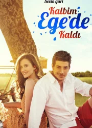 Kalbim Ege’de Kaldı